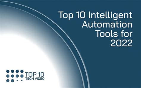 Top 10 Intelligent Automation Tools For 2022 Enterprise Tech News