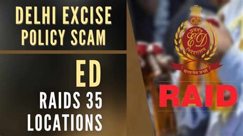 Delhi Excise Policy Scam ED Conducts Fresh Raids At 35 Locations In 3