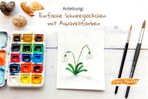 Schneegl Ckchen Mit Aquarell Malen Ganz Einfach Enjoy Aquarell