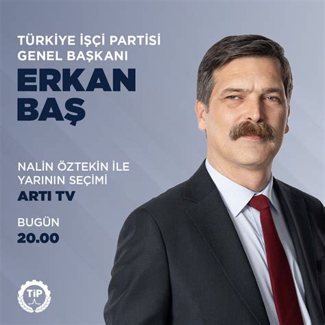 Türkiye İşçi Partisi on Twitter Genel Başkanımız Erkan Baş bu akşam