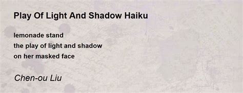 Play Of Light And Shadow Haiku Poem By Chen Ou Liu Poem Hunter