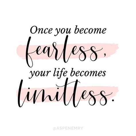 Quotes About Being Fearless In Life