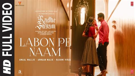 Labon Pe Naam Full Video Radhe Shyam Prabhas Pooja H Amaal