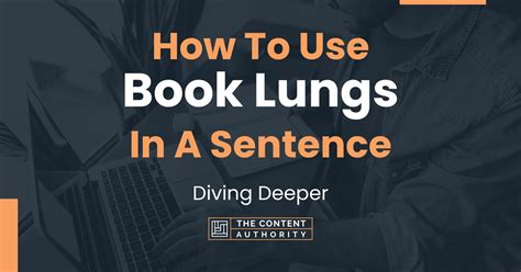 How To Use "Book Lungs" In A Sentence: Diving Deeper