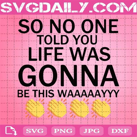 A Pink Poster With The Words So No One Told You Life Was Gona Be This