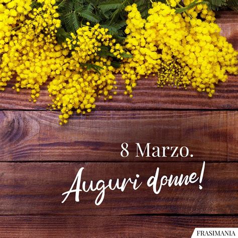 8 Marzo Auguri Donne Frasi Auguri Festa Donne Marzo Auguri