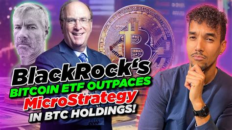 BlackRock Bitcoin ETF Overtakes MicroStrategy In Massive BTC Holdings