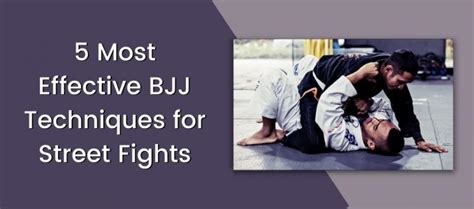 5 Most Effective BJJ Techniques for Street Fights – MMA Life