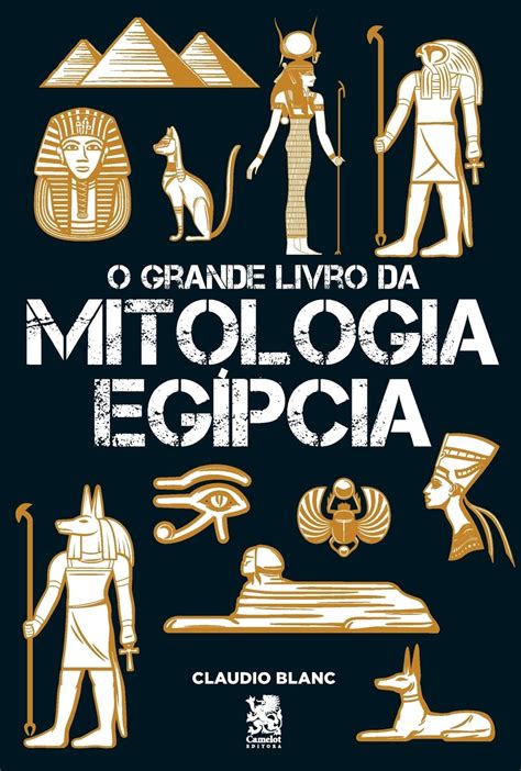 Mitologia Egípcia Uma Jornada pelos Deuses Mitos e Símbolos do Antigo