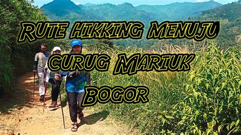 Jalur Hiking Menuju Curug Mariuk Wisataalam Wisatabogor Bogor Curug