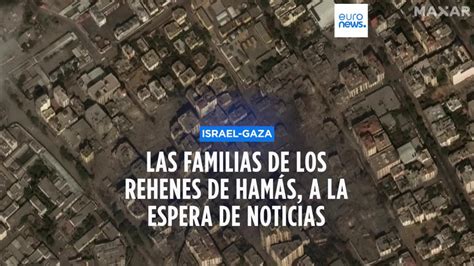 Israel Gaza Familias de secuestrados por Hamás a la espera de una