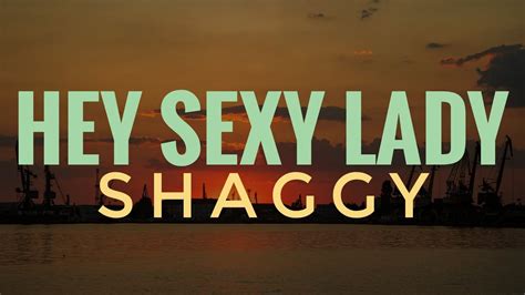 Hey Sexy Lady Shaggy Lyrics Video Youtube