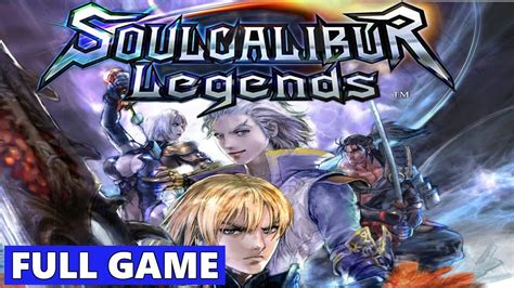 Soulcalibur Legends Full Walkthrough Gameplay No Commentary Wii