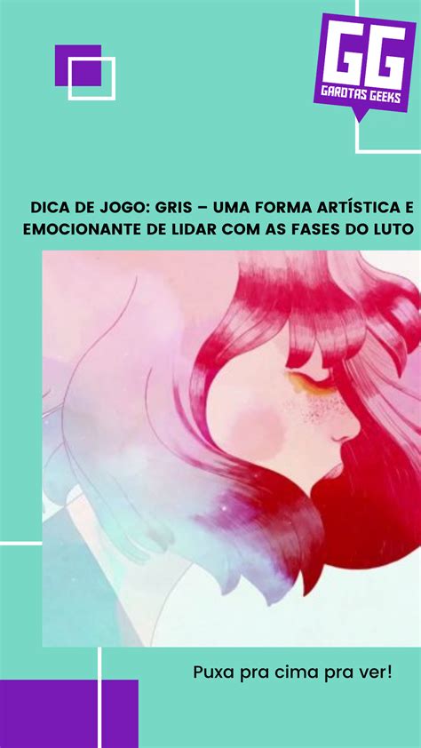 GRIS é um jogo perfeito e emocionante Quem aí curte esse game Geeks