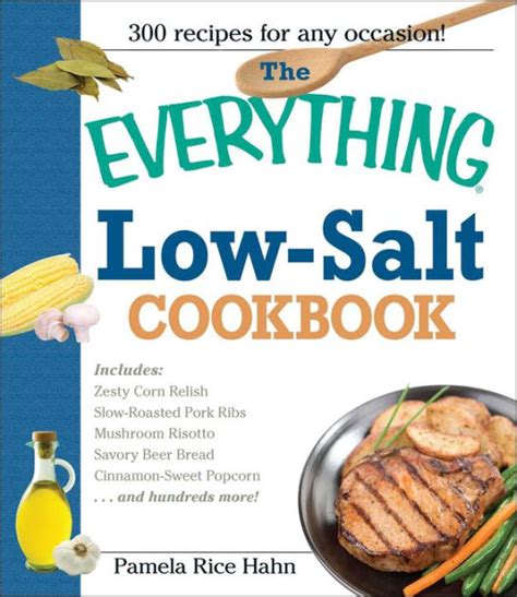 The Everything Low Salt Cookbook Book 300 Flavorful Recipes To Help