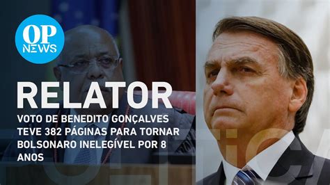 Voto de Benedito teve 382 páginas para tornar Bolsonaro inelegível por