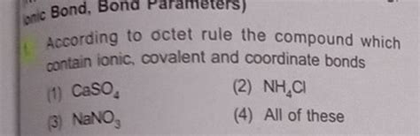 According To Octet Rule The Compound Which Contain Ionic Covalent And Co