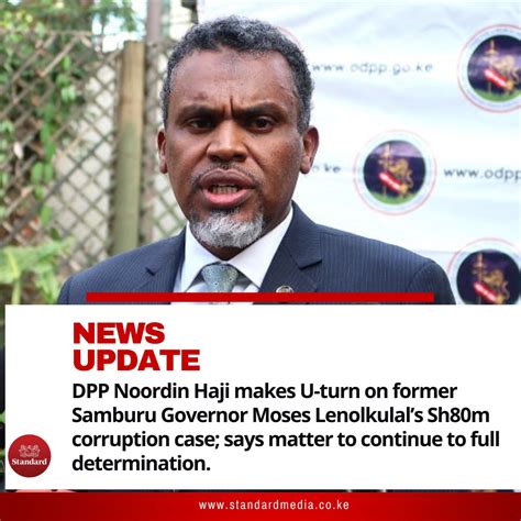 The Standard Digital On Twitter Dpp Noordin Haji Makes U Turn On