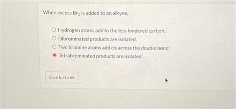 Solved When excess Br2 is added to an alkyne, Hydrogen atoms | Chegg.com