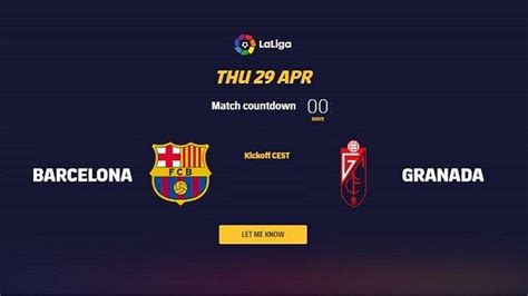 Siaran Langsung BARCELONA Vs GRANADA Matchday 33 Liga Spanyol Malam Ini