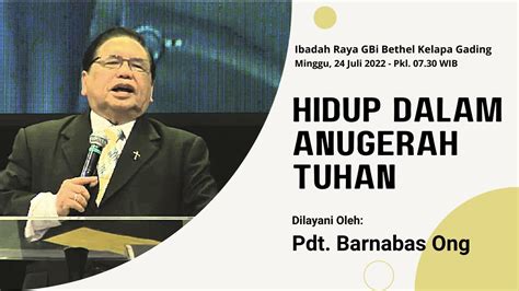 Ibadah Gbi Bethel Kelapa Gading Hidup Dalam Anugerah Tuhan Pdt