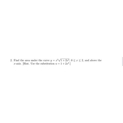 Solved Find The Area Under The Curve Y X31 2x22 0≤x≤2 ﻿and