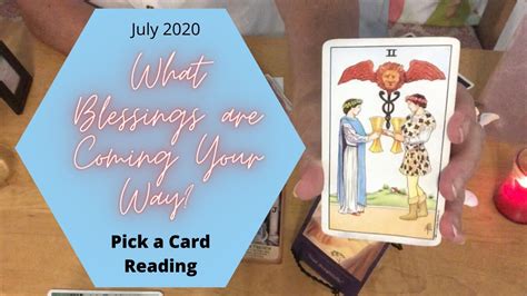 July 2020 Pick A Card Tarot What Blessings Are Coming Your Way YouTube