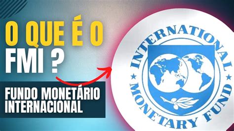 O que é o FMI Fundo Monetário Internacional YouTube