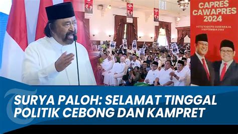 Deklarasi Anies Cak Imin Surya Paloh Selamat Tinggal Politik Cebong