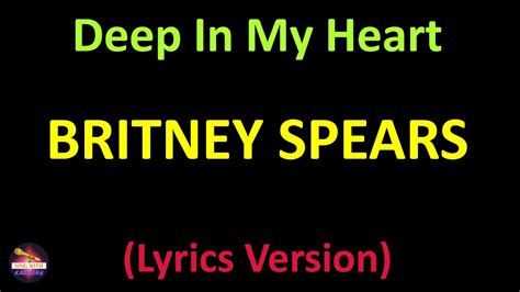 Britney Spears Deep In My Heart Lyrics Version Youtube