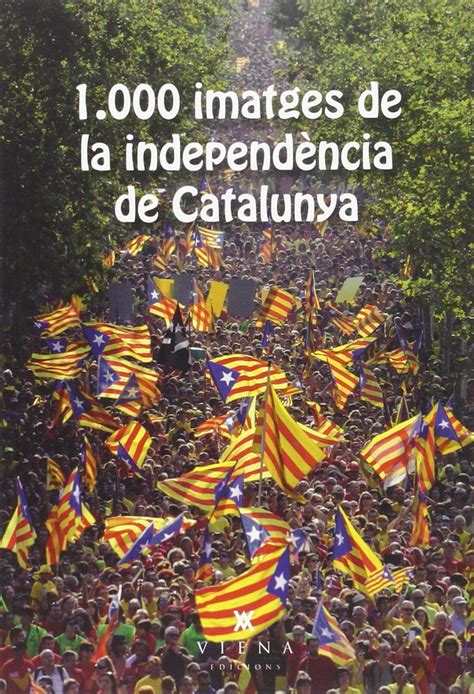 1 000 imatges de la independència de Catalunya catalunya història