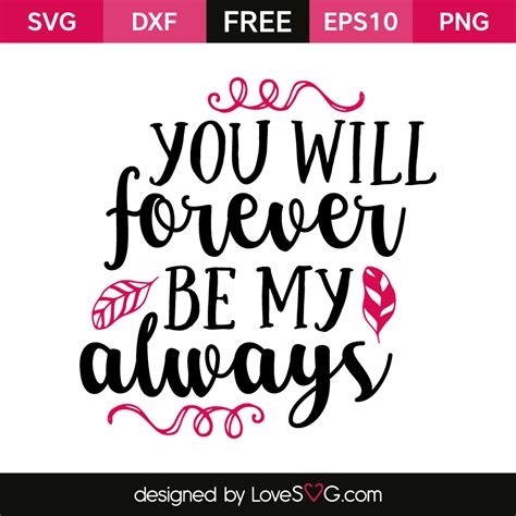 You Will Forever Be My Always Lovesvg