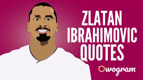 40 Zlatan Ibrahimovic Quotes About Life & Success - Owogram