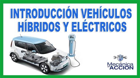 Introduccion Veh Culos H Bridos Y El Ctricos Youtube