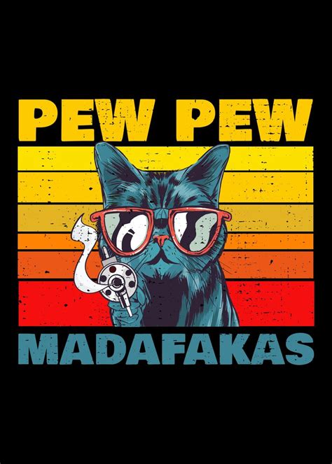 Pew Pew Madafakas Cat Poster By Aestheticalex Displate