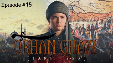 Orhan Ghazi Season Episode Complete History Of Orhan Ghazi