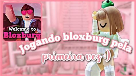 Jogando Bloxburg Pela Primeira Vez Rotina No Bloxburg 💗 Youtube