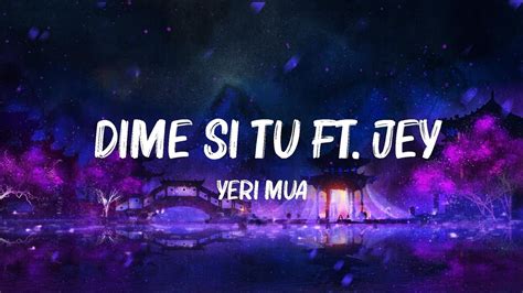 Yeri Mua Dime Si Tu Ft Jey F Letra Lyrics Youtube