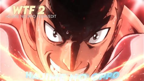 Hajime No Ippo Wtf Flow Edit Youtube