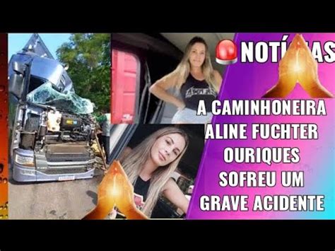 A Caminhoneira Aline Fuchter Ouriques Sofreu Um Grave Acidente Na Br