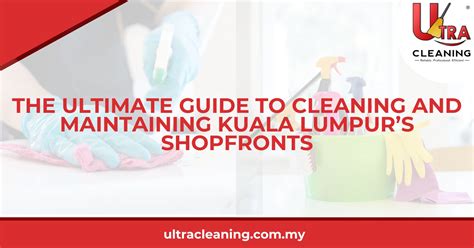 The Ultimate Guide To Cleaning And Maintaining Kuala Lumpur S