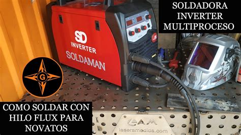 SOLDADOR INVERTER MULTIPROCESO DE SOLDAMAN COMO USAR HILO FLUX CORE