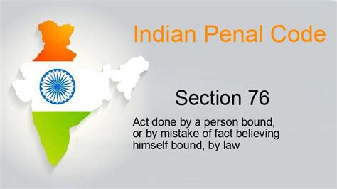 Ipc Section 76 Act Done By A Person Bound Or By Mistake Of Fact Believing Himself Bound By