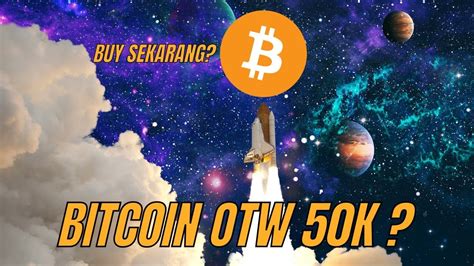 BTC OTW 50K LAGI BUY SEBELUM TERLAMBAT YouTube