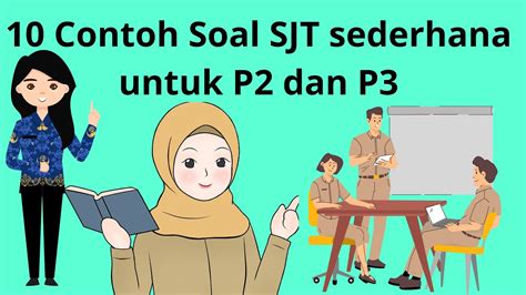 HARUS TAHU Inilah Contoh Contoh Soal SJT Untuk Pelamar P2 Dan P3