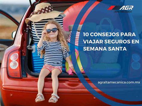 Consejos Para Viajar Seguros En Semana Santa Taller Mec Nico En