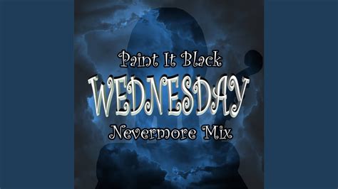 Wednesday Paint It Black Nevermore Mix YouTube Music