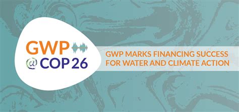 At Cop26 Gwp Marks Financing Success For Water And Climate Action Gwp