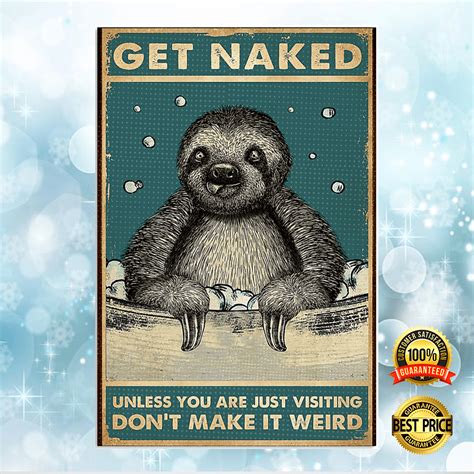 Sloth Get Naked Unless You Are Just Visiting Don T Make It Weird Poster X Inch Poster
