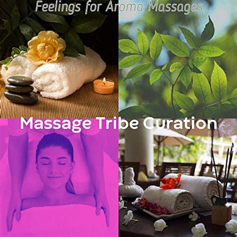 Feelings For Aroma Massages Massage Tribe Curation